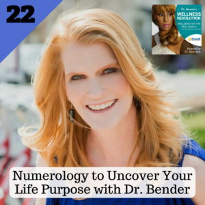 Numerology to Uncover Your Life Purpose with Dr. Bender