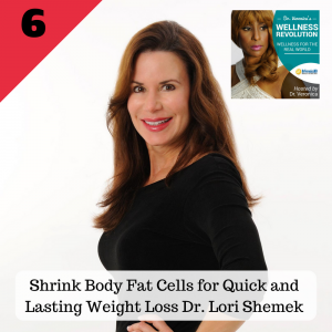 Shrink Body Fat Cells for Quick and Lasting Weight Loss with Dr. Lori Shemek