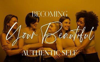 Becoming Your Beautiful Authentic Self